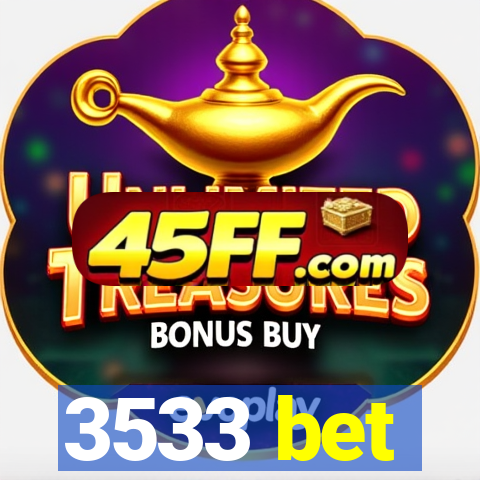 3533 bet
